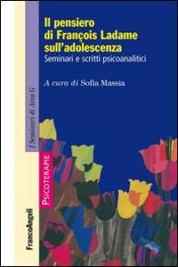 Il pensiero di François Ladame sull'adolescenza. Seminari e scritti psicoanalitici - copertina