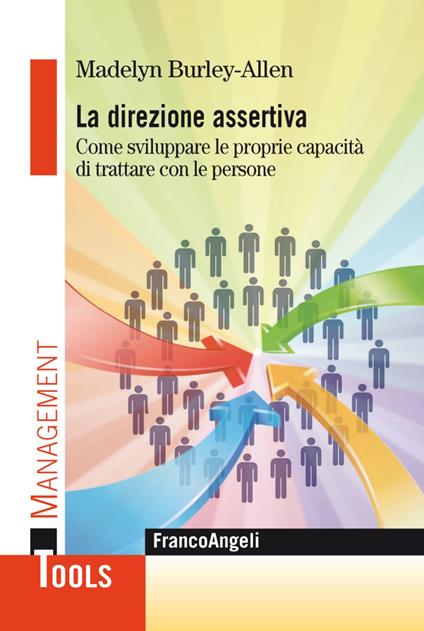 La direzione assertiva. Come sviluppare le proprie capacità di trattare con le persone - Madelyn Burley-Allen - copertina