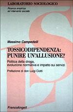 Tossicodipendenza: punire un'allusione? Politica della droga, evoluzione normativa e impatto sui servizi