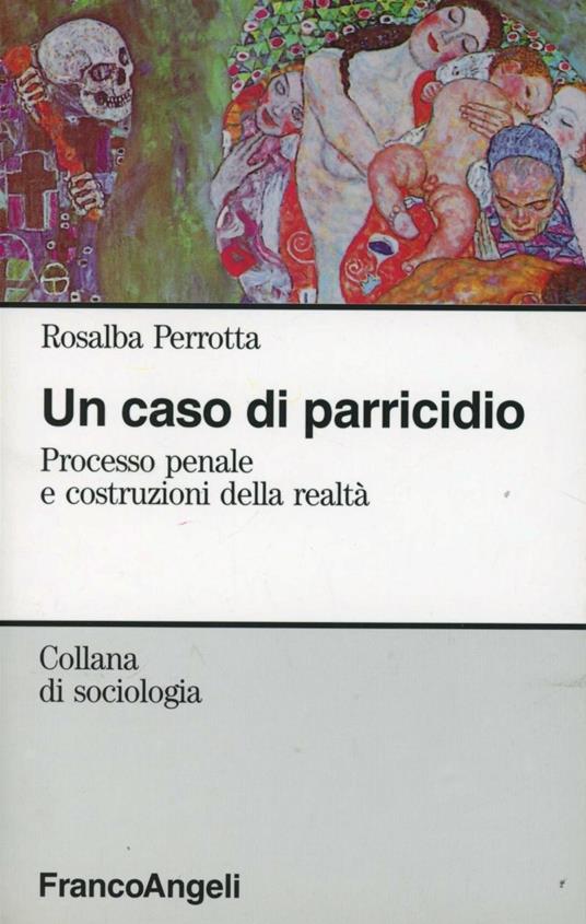 Un caso di parricidio. Processo penale e costruzioni della realtà - Rosalba Perrotta - copertina