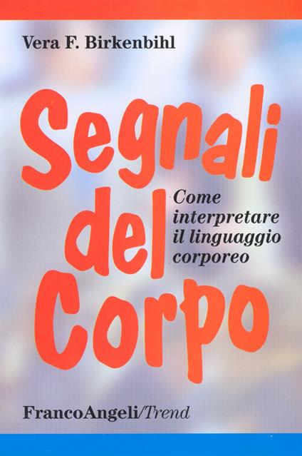 Segnali del corpo. Come interpretare il linguaggio corporeo - Vera Felicitas Birkenbihl - copertina