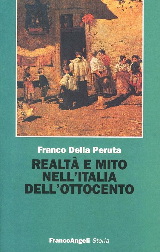 Realtà e mito nell'Italia dell'Ottocento - Franco Della Peruta - copertina