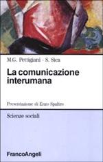 La comunicazione interumana. Coppia, piccolo gruppo, organizzazione