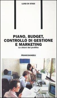 Piano, budget, controllo di gestione e marketing. Le chiavi del profitto - Luigi Di Stasi - copertina