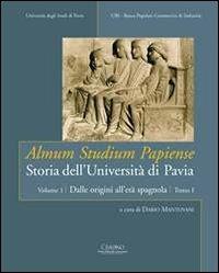 Almum studium papiense. Storia dell'Università di Pavia. Vol. 1/1: Dalle origini all'età spagnola - copertina