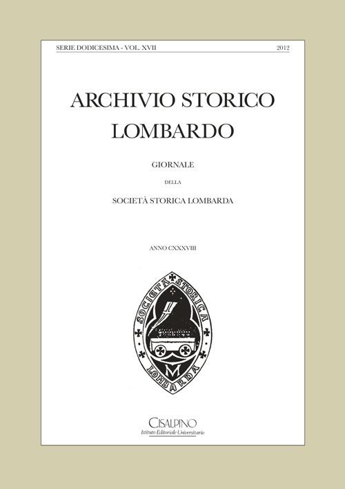 Archivio storico lombardo. Giornale della Società storica lombarda (2012). Vol. 17 - copertina