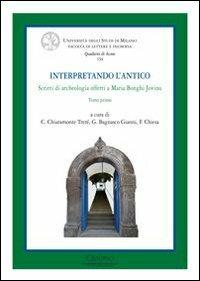 Interpretando l'antico. Scritti di archeologia offerti a Maria Bonghi Jovino. Ediz. italiana, francese e inglese - copertina