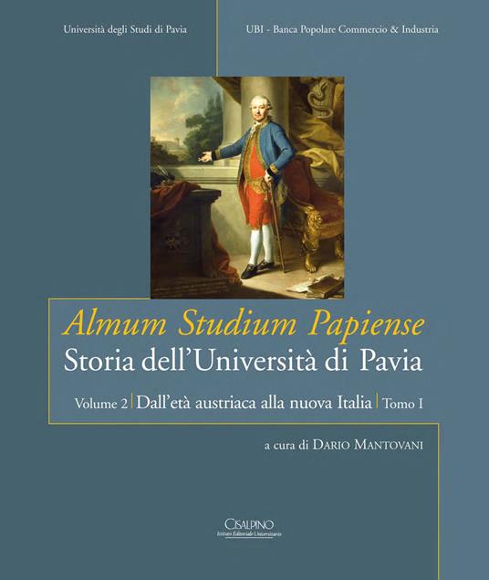 Almum studium papiense. Storia dell'Università di Pavia: Dall'età austriaca alla nuova Italia. Vol. 2\1: L'età austriaca e napoleonica. - copertina