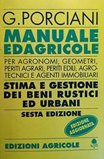 Manuale Edagricole. Stima e gestione dei beni rustici ed urbani