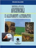 Zootecnica applicata. Avicunicoli e allevamenti alternativi