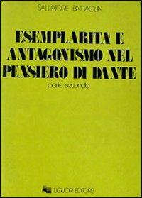 Esemplarità e antagonismo nel pensiero di Dante. Vol. 2 - Salvatore Battaglia - copertina