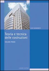 Teoria e tecnica delle costruzioni. Vol. 1 - Elio Giangreco - Libro -  Liguori - | laFeltrinelli