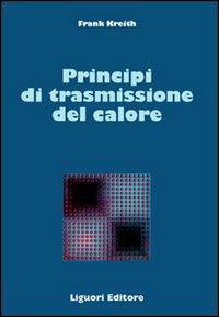 Principi di trasmissione del calore - Frank Kreith - copertina