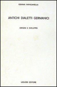 Antichi dialetti germanici. Origini e sviluppo - Gemma Manganella - copertina