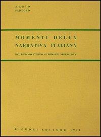 Momenti della narrativa italiana. Dal romanzo storico al romanzo «Neorealista» - Mario Santoro - copertina