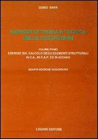 Esercizi di teoria e tecnica delle costruzioni. Vol. 2: Esercizi sulla statica delle strutture di fondazione e delle strutture intelaiate. - Guido Sarà - copertina