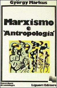 Marxismo e antropologia - György Markus - copertina