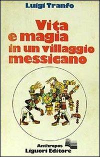 Vita e magia in un villaggio messicano - Luigi Tranfo - copertina