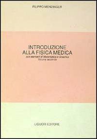 Fisica medica. Con elementi di matematica e statistica. Vol. 2 - Filippo Menzinger - copertina