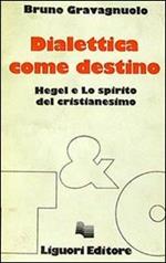 Dialettica come destino. Hegel e lo spirito del cristianesimo