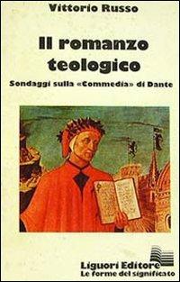 Il romanzo teologico. Sondaggi sulla «Commedia» di Dante - Vittorio Russo - copertina