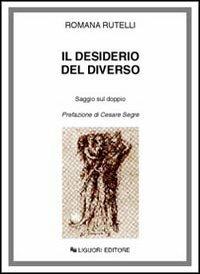 Il desiderio del diverso. Saggio sul doppio - Romana Rutelli - copertina