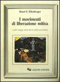 I movimenti di liberazione mitica - Henri F. Ellenberger - copertina