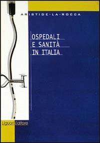 Ospedali e sanità in Italia - Aristide La Rocca - copertina