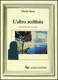 L' altro scrittoio (da/dentro/per la città) - Vittorio Russo - copertina