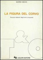 La figura del corvo. Percorsi letterari degli anni Cinquanta