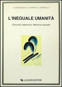 L' ineguale umanità. Comunità, esperienza, differenza sessuale - Bruno Moroncini,Felice Ciro Papparo,Giovanna Borrello - copertina