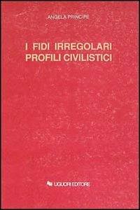 I fidi irregolari. Profili civilistici - Angela Principe - copertina