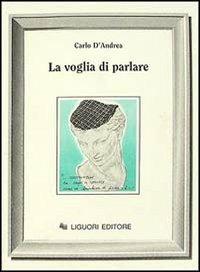 La voglia di parlare - Carlo D'Andrea - copertina