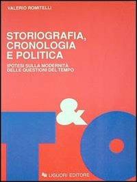 Storiografia, cronologia e politica. Ipotesi sulla modernità delle questioni del tempo - Valerio Romitelli - 3