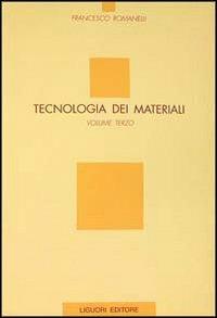 Tecnologia dei materiali. Vol. 3 - Francesco Romanelli - copertina