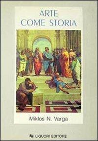 Arte come storia. Repertorio cronologico e bibliografico degli avvenimenti artistici dall'anno 1000 ai nostri giorni - Miklos N. Varga - copertina