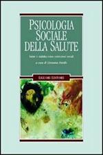 Psicologia sociale della salute. Salute e malattia come costruzioni sociali