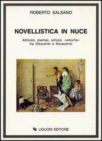 Novellistica in nuce. Abbozzi, esempi, schizzi, «Smorfie» fra Ottocento e Novecento - Roberto Salsano - copertina