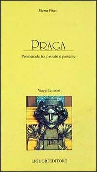 Praga. Promenade tra passato e presente - Elena Vitas - copertina