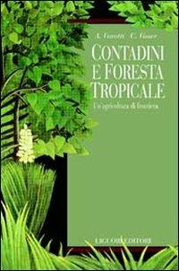 Contadini e foresta tropicale. Un'agricoltura di frontiera - Adriano Varotti,Claudia Visser - copertina