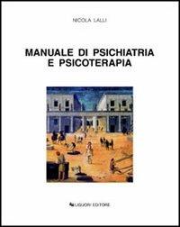 Manuale di psichiatria e psicoterapia - Nicola Lalli - copertina