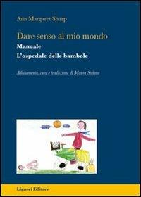 Dare senso al mio mondo. L'ospedale delle bambole. Manuale - Ann M. Sharp - copertina