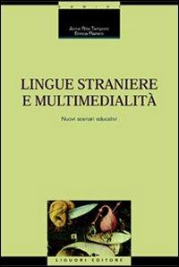 Lingue straniere e multimedialità. Nuovi scenari educativi - Annarita Tamponi,Enrica Flamini - copertina