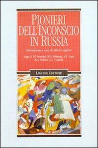 Pionieri dell'inconscio in Russia. Saggi di P. P. Blonskij, B. D. Fridman, A. R. Luria, M. A. Ressner, L. S. Vygotskij - Alberto Angelini - copertina