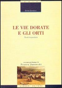 Le vie dorate e gli orti. Studi leopardiani - Emilio Giordano - copertina