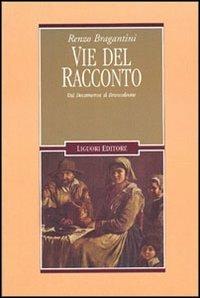 Vie del racconto. Dal Decameron al Brancaleone - Renzo Bragantini - copertina