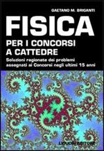 Fisica per i concorsi a cattedre. Soluzioni ragionate dei problemi assegnati ai concorsi negli ultimi 15 anni