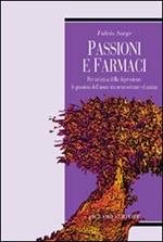 Passioni e farmaci. Per un'etica della depressione: le passioni dell'uomo tra neuroscienze ed anima