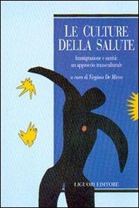 Le culture della salute. Immigrazione e sanità: un approccio transculturale - Virginia De Micco - copertina