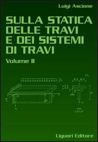 Sulla statica delle travi e dei sistemi delle travi. Vol. 2 - Luigi Ascione - copertina